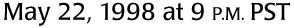 May 22, 1998 at 9 PM PST